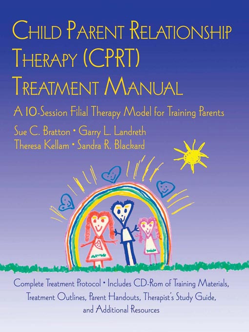 Title details for Child Parent Relationship Therapy (CPRT) Treatment Manual by Sue C. Bratton - Available